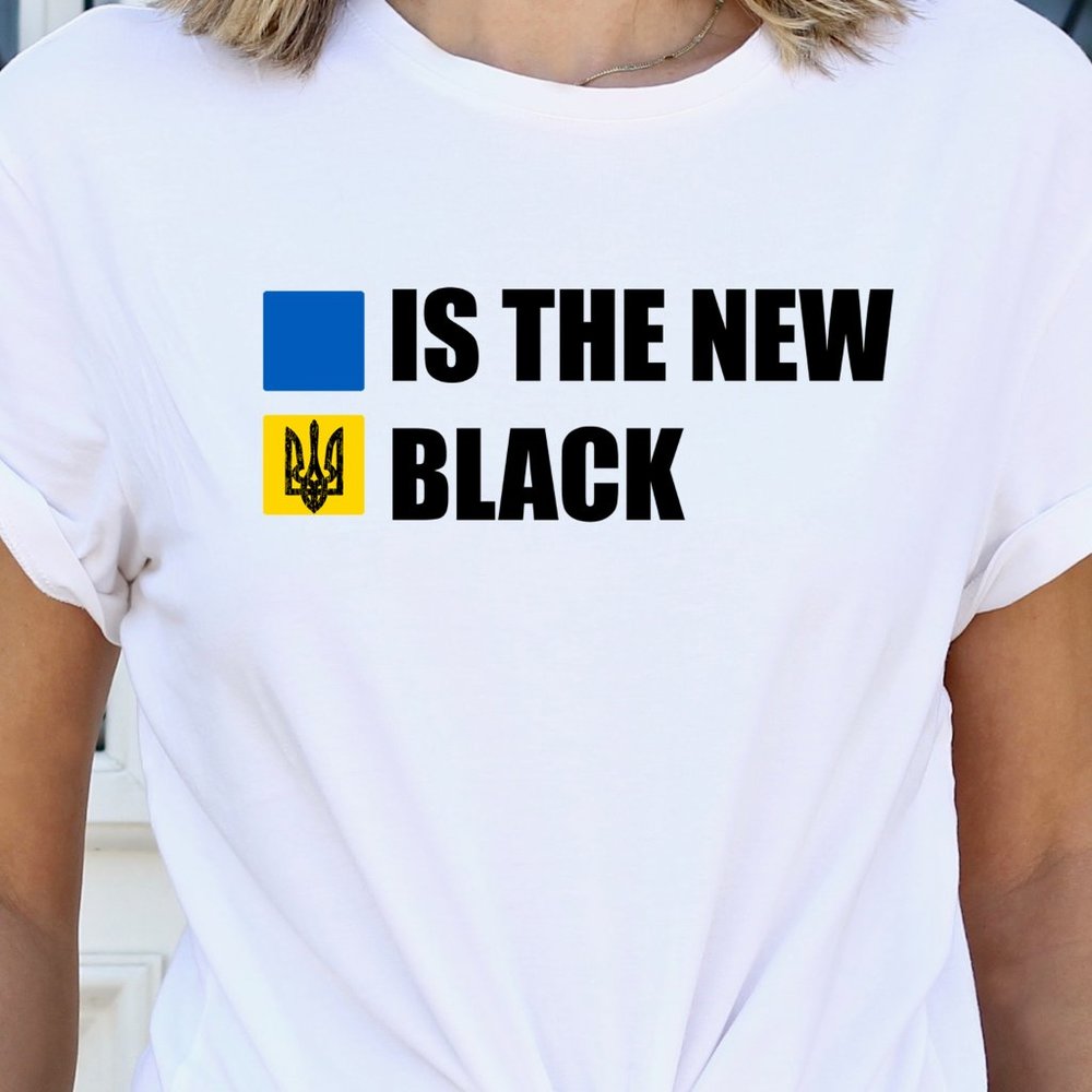 Ukraine shirt , Blue And Yellow Is The New Black,  Ukrainian flag , Ukraine Stro